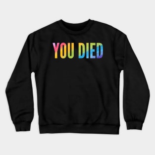 You died - Multicolored Crewneck Sweatshirt